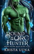 Bound to the Orc Hunter by Krista Luna