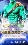 Craved by the Vissigroth (The Vissigroths of Leander #5) by Bella Blair