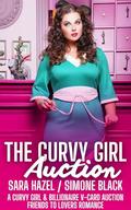 The Curvy Girl Auction: A Curvy Girl & Billionaire V-Card Auction Friends to Lovers Romance by Sara Hazel