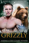 Make Mine A Grizzly (Mated by Chance #10) by Colbie Dunbar