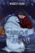 Embracing My Chuchunya (Snuggling Under Snowdrifts #4) by Marilyn Barr