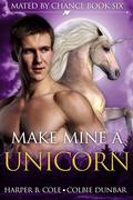 Make Mine a Unicorn by Harper B. Cole, Colbie Dunbar