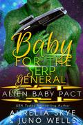 Baby For The Serp General: Alien Surrogacy Romance by Kit Tunstall