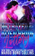 Betrayed by the Alien Bride Lottery (Khanavai Warrior Bride Games #16) by Margo Bond Collins