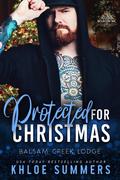 Protected for Christmas by Khloe Summers