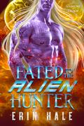 Fated to the Alien Hunter by Erin Hale