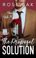 The Proposal Solution: A Midlife Instalove Romance by Rose Bak