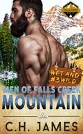 Wet and Wild (Mountain Men of Falls Creek #3) by C.H. James