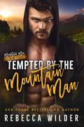 Tempted by the Mountain Man (Mountain Men Do It Better #1) by Rebecca Wilder