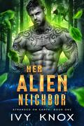 Her Alien Neighbor (Stranded on Earth #1) by Ivy Knox
