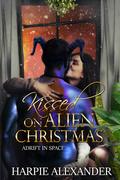 Kissed on Alien Christmas by Harpie Alexander