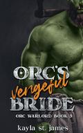 Orc's Vengeful Bride (Orc Warlord #1) by Kayla St. James