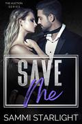 Save Me (The Auction #1) by Sammi Starlight