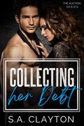 Collecting Her Debt (The Auction #1) by S.A. Clayton