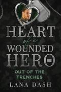 Out of the Trenches: Heart of a Wounded Hero by Lana Dash
