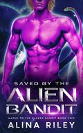 Saved by the Alien Bandit (Mated to the Baekex Bandit #2) by Alina Riley