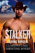 Stalker: Cyborg Ranger by Clarissa Lake