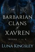 Barbarian Clans of Xavren Box Set: Books 1-3 (Barbarian Clans of Xavren #1-3) by Luna Kingsley