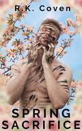 Spring Sacrifice: Curvy Fantasy Instalove by R.K. Coven