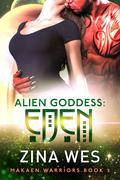 Alien Goddess: Eden (Makaen Warriors #3) by Zina Wes
