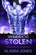 Warrior Stolen (Fated Mates of Halia #4) by Alaska Jones