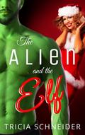The Alien and the Elf by Tricia Schneider