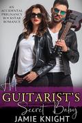 Hot Guitarist's Secret Baby (His Secret Baby #24) by Jamie Knight