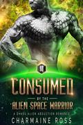 Consumed by the Alien Space Warrior (Dhasu #3) by Charmaine Ross