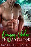 Dragons Under the Mistletoe (Space Dragons Seek Mates #2.5) by Michelle Ziegler