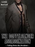 The Doppelganger Assassination: Taking Down the President by Leona Marisol