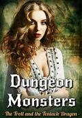Dungeon Monsters: The Troll and the Tentacle Dragon by Leona Marisol