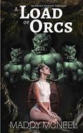 A Load of Orcs: An Erotic Fantasy Thriller by Maddy McNeel