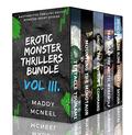 Erotic Monster Thrillers Bundle VOL 3: Another Five Thrilling Erotic Monster Short Stories by Maddy McNeel