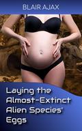 Laying the Almost-Extinct Alien Species’ Eggs by Blair Ajax
