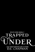 Trapped Under: A Reverse Harem Omegaverse Romance by D.E. Chapman