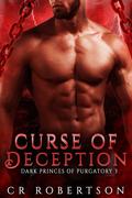 Curse of Deception (Dark Princes of Purgatory #3) by C.R. Robertson