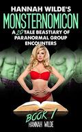 Hannah Wilde's Monsternomicon: A 20 Tale Beastiary Of Paranormal Group Encounters by Hannah Wilde