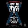 Jewish Space Lasers: The Rothschilds and 200 Years of Conspiracy Theories by Jon Vertullo