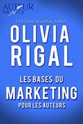 Les Bases du marketing pour les auteurs by Olivia Rigal
