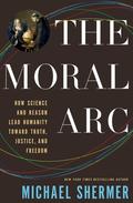 The Moral Arc: How Science Makes Us Better People by Michael Shermer