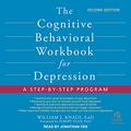 The Cognitive Behavioral Workbook for Depression, Second Edition: A Step-By-Step Program by Jonathan Yen