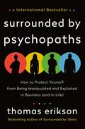 Surrounded by Psychopaths: How to Protect Yourself from Being Manipulated and Exploited in Business (The Surrounded by Idiots #1) by Thomas Erikson