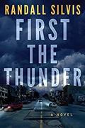 First the Thunder by Randall Silvis