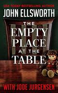 The Empty Place at the Table by John Ellsworth, Jode Jurgensen