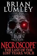 Necroscope: The Last of the Lost Years, Vol. II (Necroscope #20) by Brian Lumley