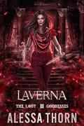 Laverna: The Lost Goddesses (The Lost Goddesses #3) by Alessa Thorn