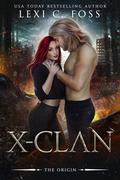 X-Clan The Origin by Lexi C. Foss