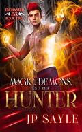 Magic, Demons, and the Hunter by J.P. Sayle