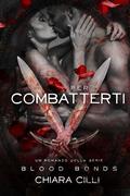 Per Combatterti (Blood Bonds #5) by Chiara Cilli