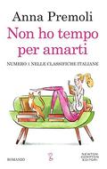 Non ho tempo per amarti (È solo una storia d'amore #2) by Anna Premoli